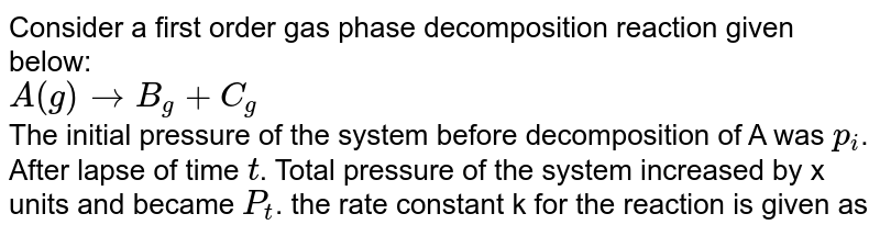 For A First Order Gas Phase Reaction Ag 2Bg Cg P0 Be Initial