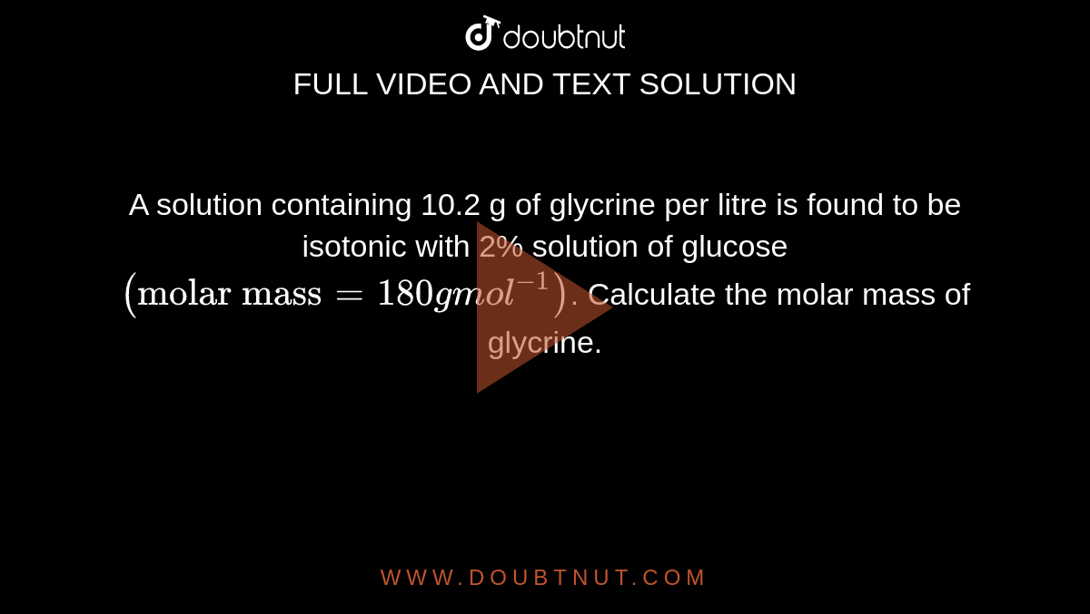 A Solution Containing G Of Glycrine Per Litre Is Found To Be