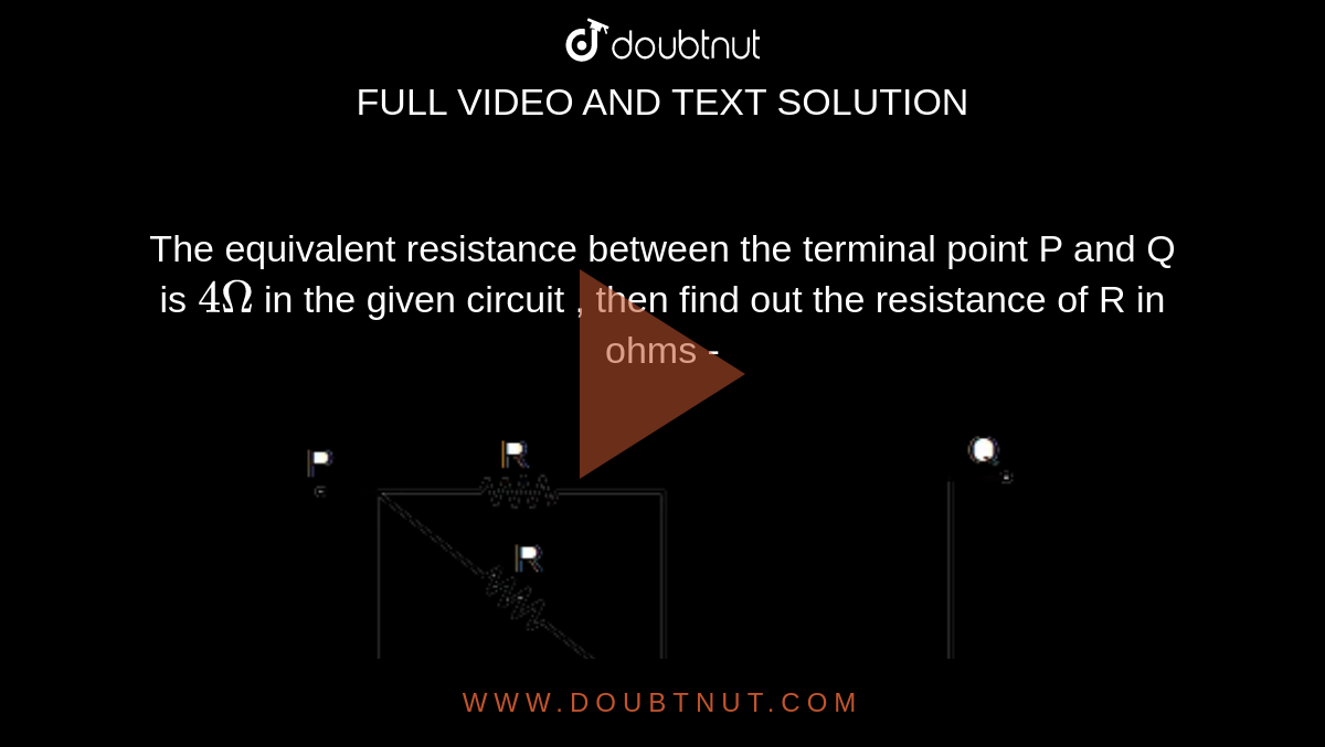 The Equivalent Resistance Between The Terminal Point P And Q Is Omega