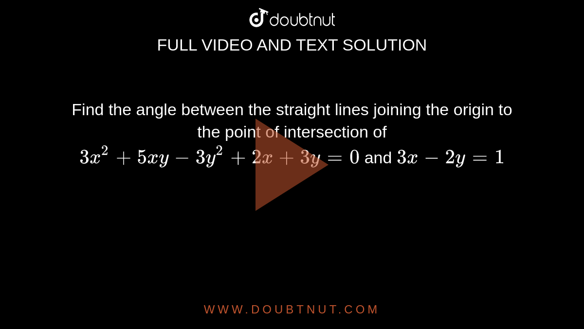 Find The Angle Between The Straight Lines Joining The Origin To The