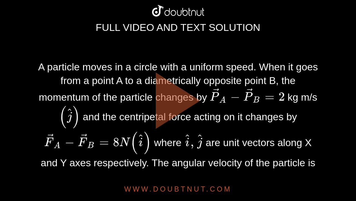 A Particle Moves In A Circle With A Uniform Speed When It Goes From A