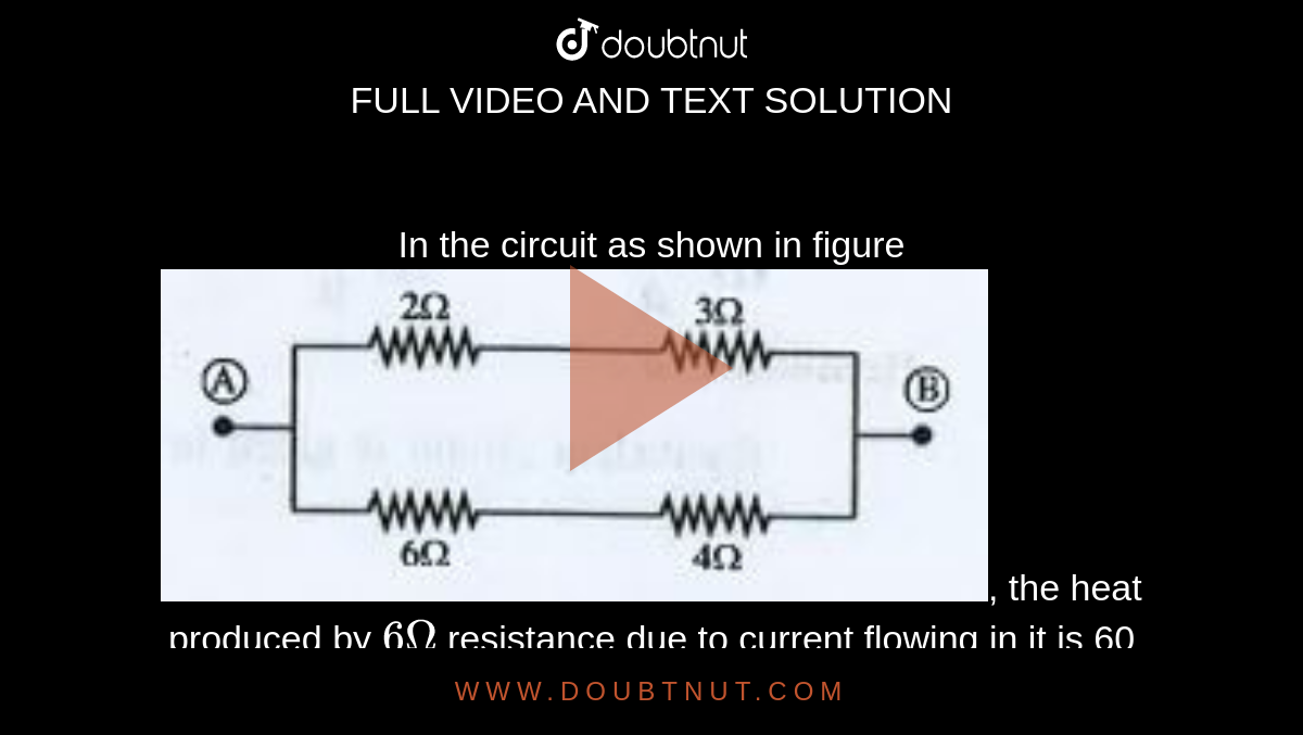 In The Circuit As Shown In Figure The Heat Produced By Omega Resi