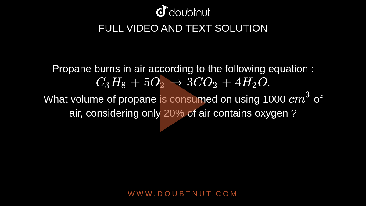 Propane Burns In Air According To The Following Equation C3H8 5O2