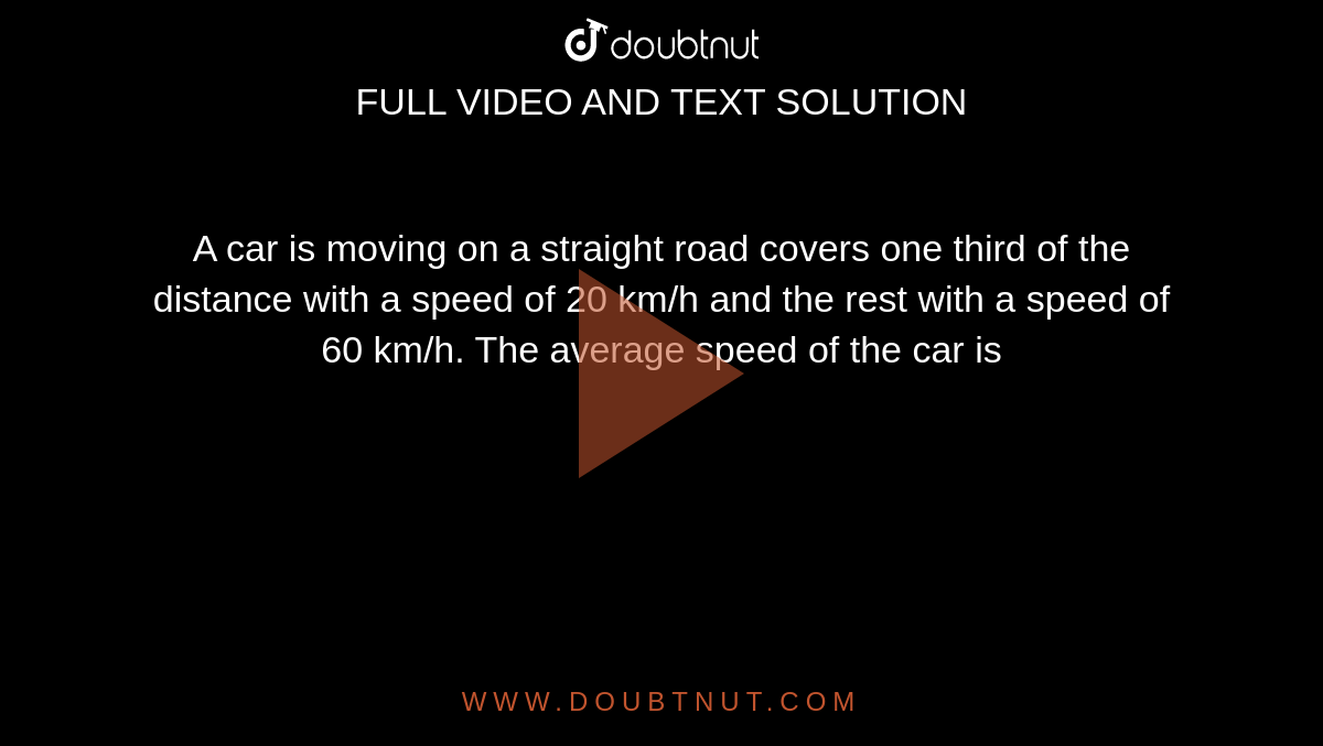 A Car Is Moving On A Straight Road Covers One Third Of The Distance