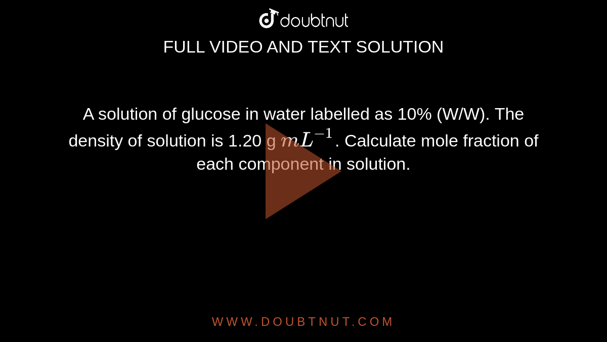 A Solution Of Glucose In Water Labelled As W W The Density Of S