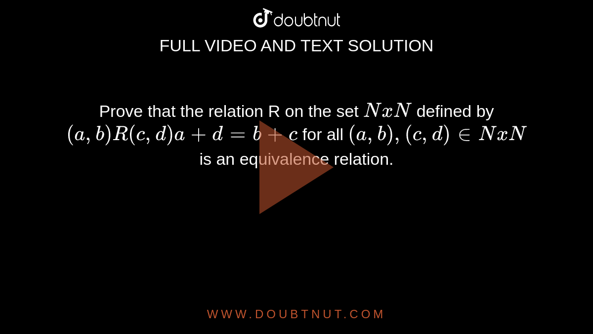 Prove That The Relation R On The Set Nxn Defined By A B R C D A D