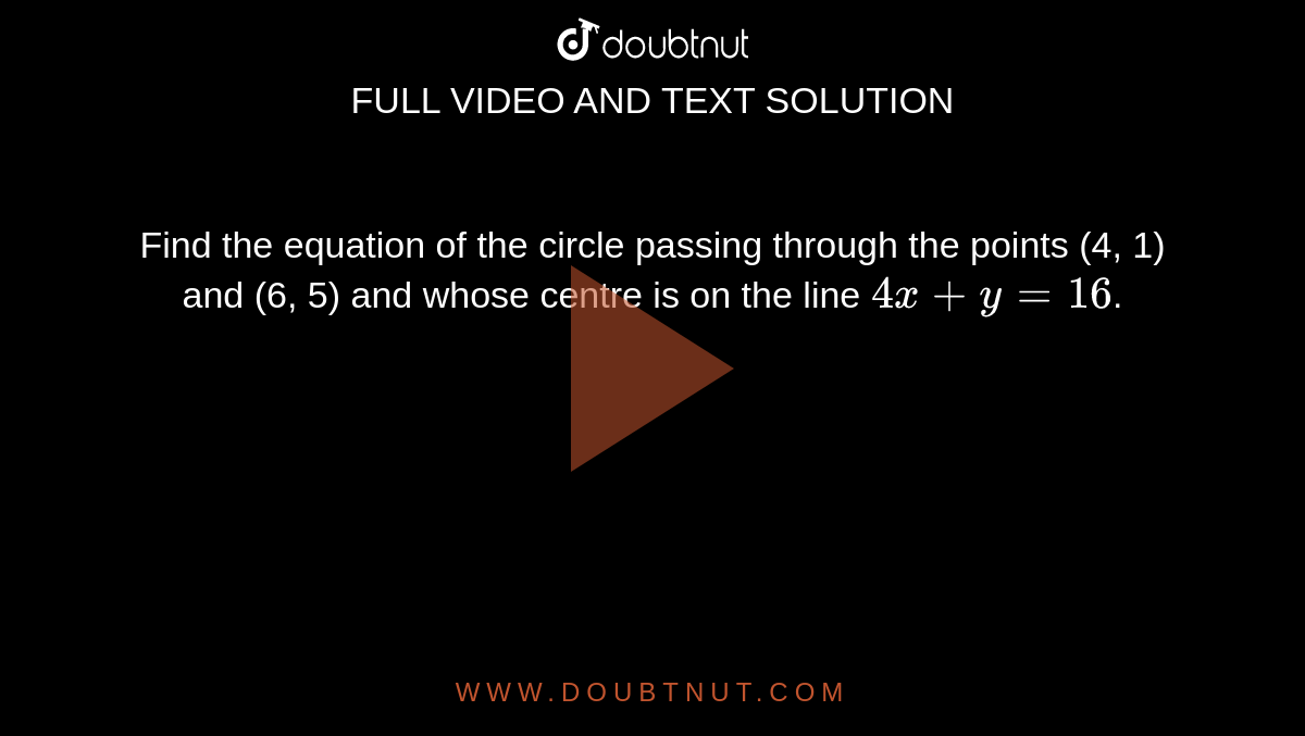 Find The Equation Of The Circle Passing Through The Points 4 1 And