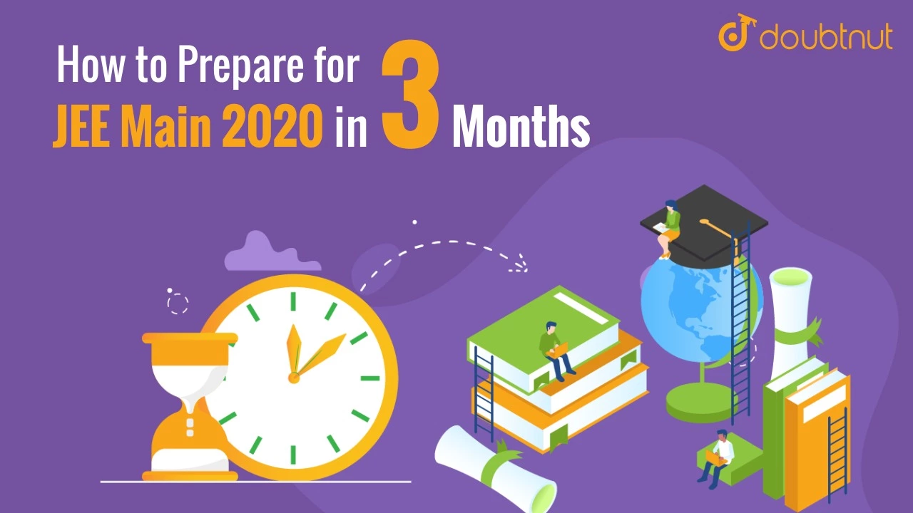 3 Months Preparation Strategy for JEE Main 2020