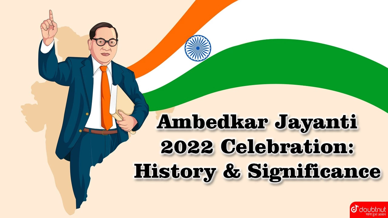 Ambedkar Jayanti 2022 Celebration: History & Significance