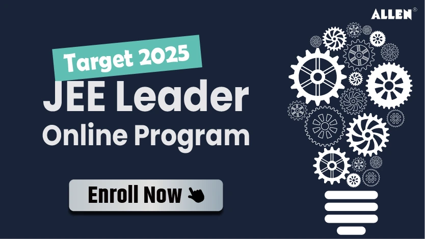 Class 13 | JEE Leader Online Program: Target 2025