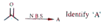 Olefins can be halogenated in the allylic position by number of reagents of which N-bromo succinimide (NBS) is the most common. When this reagent is used the reaction is known as WohlZiegler bromination. Other N-bromoamides have also been used. To a much lesser extent allylic chlorination has been carried out with N-chloro-succinimide. N-Chloro-N-cyclohexyl benzene sulphonamide or t-hypochlorite when the allylic radical intermediate is unsymmetrical allylic rearrangement takes place so that the mixture of both possible products is obtained.     CH3 - CH2 -CH = CH2underset(hv)overset(NBS)(to) CH3 - CH = CH - CH2 - Br + CH3 - undersetoverset(|)(Br)(C ) - CH = CH2     NBS is also a highly regioselective brominating agent at other positions, including positions a to a carbonyl group.