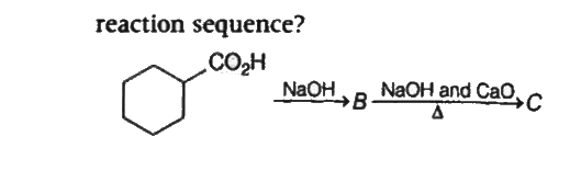 What are the products B and C in the following reaction sequence ?