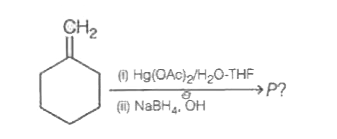 The major product (P) formed in the below reaction is