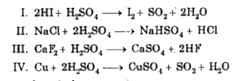 अभिक्रियाएँ जिनमें सान्द्र H2SO4 ऑक्सीकारक के रूप में उपयोग किया जाता है I.        उपरोक्त में से कौन-सा/से कथन सत्य है/हैं?