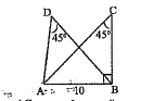ചിത്രത്തിൽ /ABC = 90°, /C =/D=45°, AB = 10 cm. /\ABC എന്ന ത്രികോണത്തിന്റെ പരിവൃത്ത ആരം എത്രയാണ് ?
