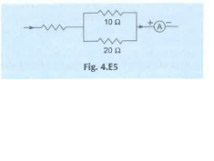 Figure 4.E5 shows a part of an electric circuit. The reading of the ammeter is 3.0 A. Find the currents through the 10 Omega and 20 - Omega resistors.