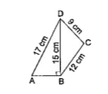 एक चतुर्भुज ABCD का परिमाप तथा क्षेत्रफल ज्ञात कीजिए, जिसमें BC = 12 cm, CD=9cm, BD = 15 cm,DA = 17 cm तथा angle ABD = 90^(@)  है।