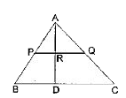 दी गई आकृति में, AP = 3 cm, AR = 4.5 cm, AQ 36cm, AB = 5cm तथा AC = 10 cm है। AD की लंबाई तथा a r(DeltaARQ) और a r(DeltaADC) का अनुपात ज्ञात कीजिए।