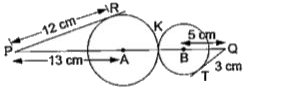 दी गई आकृति में, A तथा B केंद्र वाले दो वृत्त परस्पर बाह्यबिंदु K पर एक-दूसरे को छूते हैं। रेखाखंड PQ की लंबाई ज्ञात कीजिए।