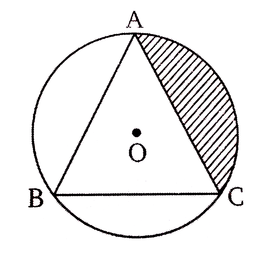 सलग्न चित्र में एक समबाहु त्रिभुज ABC जोकि O केंद्र तथा 4 सेमी त्रिज्या वाले वृत्त के अंदर स्थित है छायांकित क्षेत्र का क्षेत्र ज्ञात कीजिए ।
