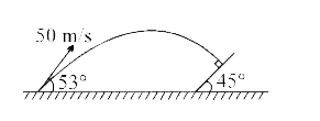50 m/s के वेग से एक कण ऐसे प्रक्षेपित किया जाता है कि वह एक नत तल को चित्रानुसार टकराता है। क्षैतिज से प्रक्षेप्य कोण 53^(@)  है तथा नत तल क्षैतिज से 45^(@)  के कोण पर झुका है।   (a) उड्डयन काल ज्ञात करों। 50 m/s    (b) प्रक्षेप्य बिन्दु एवं नत तल के बाद के मध्य दूरी ज्ञात करों।