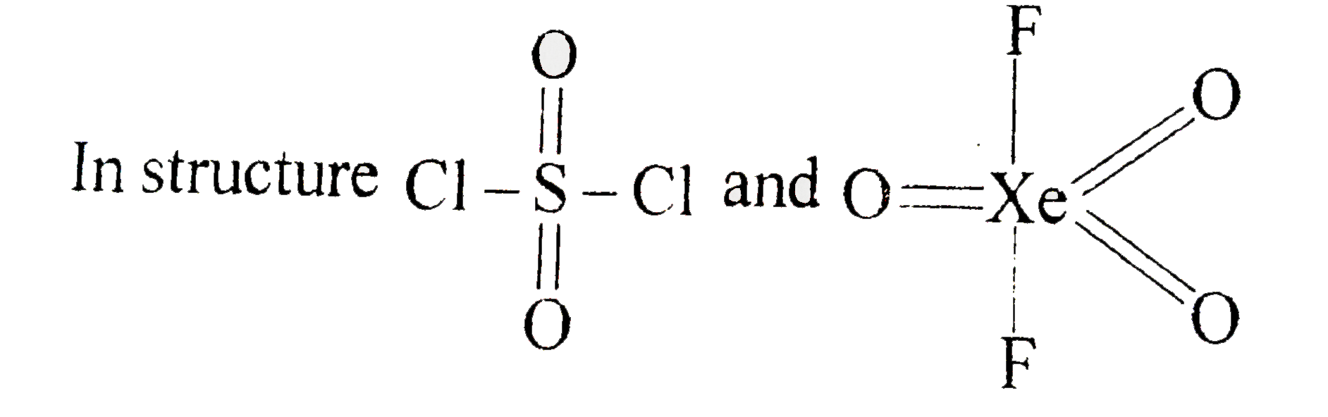 In structure Cl-overset(O)overset(||)underset(O)underset(||)(S)-Cl and    Number  of p pi -dpi bonds present in it respectively