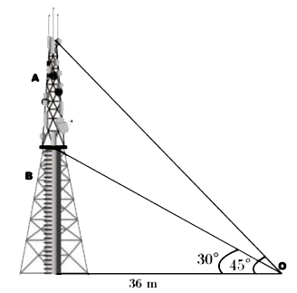 Radio towers are used for transmitting a range of communication services including radio and television. The tower will either act as an antenna itself or support one or more antennas on its structure, including microwave dishes. They are among the tallest human-made structures. There are 2 main types: guyed and self-supporting structures.   On a similar concept, a radio station tower was built in two sections A and B. Tower is supported by wires from a point O . Distance between the base of the tower and point O is 36 m. From point O , the angle of elevation of the top of section B is 30^(@) and the angle of elevation of the top of section A is 45^(@).      On the basis of the above information, answer any four of the following questions :   What is the height of the acetion B ?