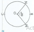In the adjoining figure, the radius of the circle is 7 cm and m (arc MBN) = 60^@. Find (i) Area of the circle