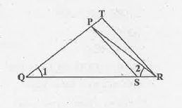 (QR)/(QS)= (QT)/(PR) ಮತ್ತು  angle1 = angle2.  ಆದರೆ  trianglePQS ~ triangleTQR  ಎಂದು ಸಾದಿಸಿ..