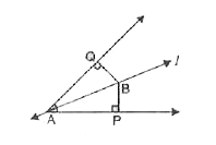रेखा l कोण A को समद्विभाजित करती है और B रेखा l पर स्थित कोई बिंदु है। BP और BQ कोण A की भुजाओं पर B से डाले गए लंब हैं, तो निम्नलिखित में से कौन-सा कथन असत्य है ?