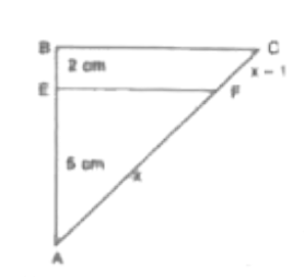 संलग्न आकृति में, यदि EB = 2 cm, AE = 5 cm, AF =x, FC=x-1 तथा EF || BC, तो x का मान होगा |
