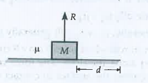 If reaction is R and coefficient of friction is pi, what is work done against friction in moving a body by distance d ?