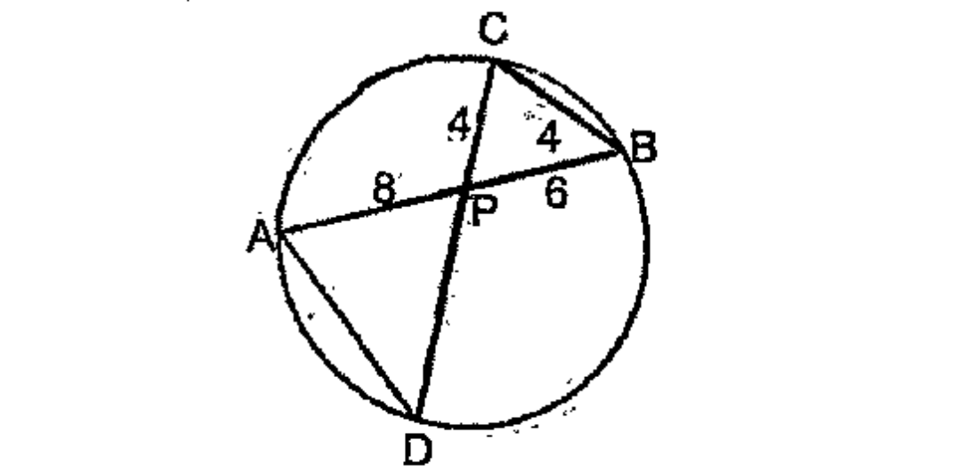 In the figure chords AB and CD intersect at P. PA=8 centimetres,PB=6 centimetres, PC=4 centimetres,BC=4 centimetres.   Find the length of PD.   .