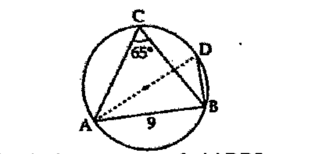 In the triangle ABC,angleC=65^o and AB=9cm. AD is the diameter of the circle,   What is the measure of angleADB?   .