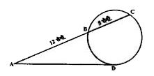 चित्र में, AD वृत्त की स्पर्श रेखा तथा ABC छेदक रेखा है। यदि AB =4 सेमी. तथा BC=5 सेमी. हो, तो AD की लंबाई ज्ञात कीजिए