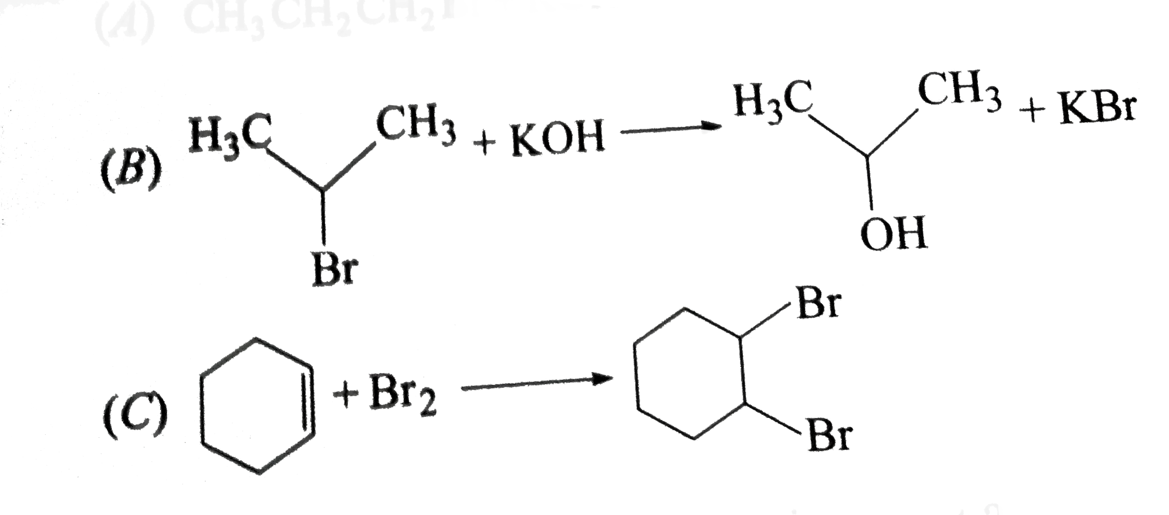 For the following reaction :   (A) CH(3)CH(2)CH(2)Br+KOH to CH(3)CH=CH(2)   +KBr +H(2)O      which of the following statement is correct ?