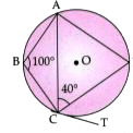 In the given circle with centre O, angleABC=100^(@),angleACD=40^(@) and CT is a tangent to the circle at  C. Find the angleADCandangleDCT.