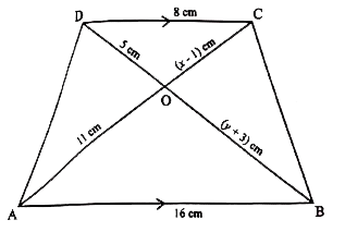 In the given figure ABCD is a trapezium  in which DC is parallel to AB.   AB = 16 cm and DC = 8 cm. OD = 5 cm, OB = (y + 3) cm, OA = 11 cm and OC = (x - 1) cm.   Using the given information answer the following questions.      Using the ratio of sides of the pair  of similar triangles the values of x and y are respectively