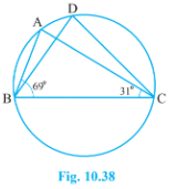 In Fig. 10.38,  /A B C\ =\ 69^@, /A C B\ =\ 31^@, find /B D C