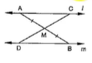 In Figure, l||m
and M
is the mid-point of the
  line segment A B
. Prove that M
is also the mid-pooint
  of any line segment C D
having its end-points
  on l\ a n d\ m
respectively.