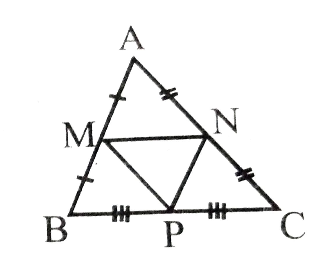 बगल की आकृति में M,N और P क्रमशः AB,AC और BC के मध्य बिंदु हैं। यदि MN=3 सेमी, NP=3.5 सेमी और MP=4 सेमी तो BC,AB और AC की लम्बाई ज्ञात करें।