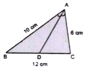 नीचे के चित्र में AD, angle BAC का अर्धक है | यदि AB = 10 cm, AC = 6 cm, BC = 12 cm तो BD का मान ज्ञात करें |