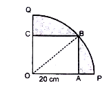 दिये गये चित्र में चतुर्थांश OPBQ में एक वर्ग OABC खींचा गया है। यदि OA = 20 cm तो छायांकित क्षेत्र का क्षेत्रफल।