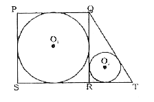दी गई आकृति में PQRS, 20 सेमी भुजा वाला एक वर्ग है तथा SR को बिन्दु T तक बढ़ाया गया है। यदि QT की लम्बाई 25 सेमी है, तो दोनों वृत्तों के केन्द्र तथा 0 के मध्य की दूरी (सेमी. में) क्या है ?