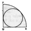 दी गई आकृति में PQR एक वृत्तखंड है जिसकी त्रिज्या 7 सेमी है। जैसा कि आकृति में दर्शाया गया है कि वृत्तखंड में एक वृत्त को अंकित किया गया है। वृत्त का क्षेत्रफल ( में) क्या है?