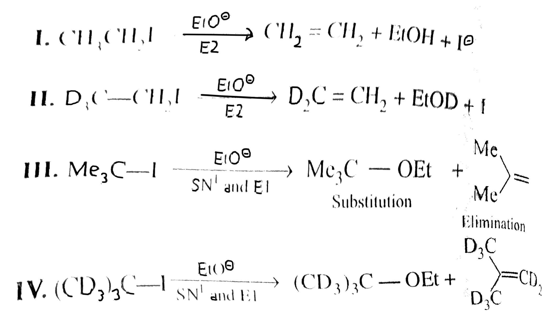 Consider the following reactions:    I. CH(3)CH(2)I underset(E2)overset(EtO^(o-))(rarr) CH(2) = CH(2) + EtOH + I^(o-)   II. D(3) C- CH(2)I underset(E2)overset(EtO^(o-))(rarr) D(2) C  = CH(2) + Et OD + I^(o-)      Which of the following statement9s) is/are correct?