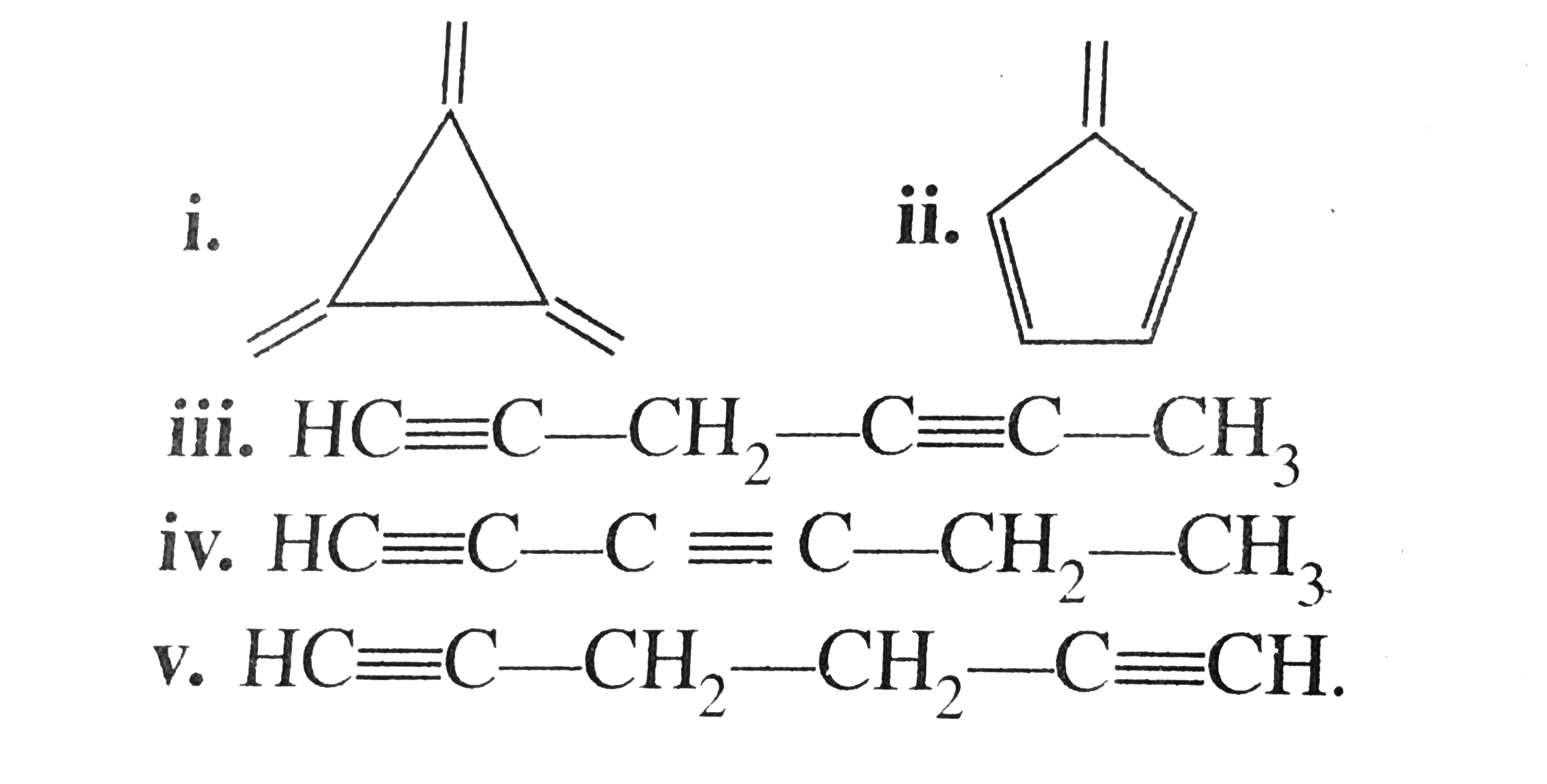 Some alternate strucres proposed for benzene are given. Indicate for each of them how many (i) mono and (ii) di-substuted products are possible. Which  structures fits in the  isomer number observed  for benzen?    iii. HC -= C - CH(2) - C -= C - CH(2)   iv. HC -= C-C -= C - CH(2) - CH(3)    v. HC -= C - CH(2)  - CH(2) - C -= CH.