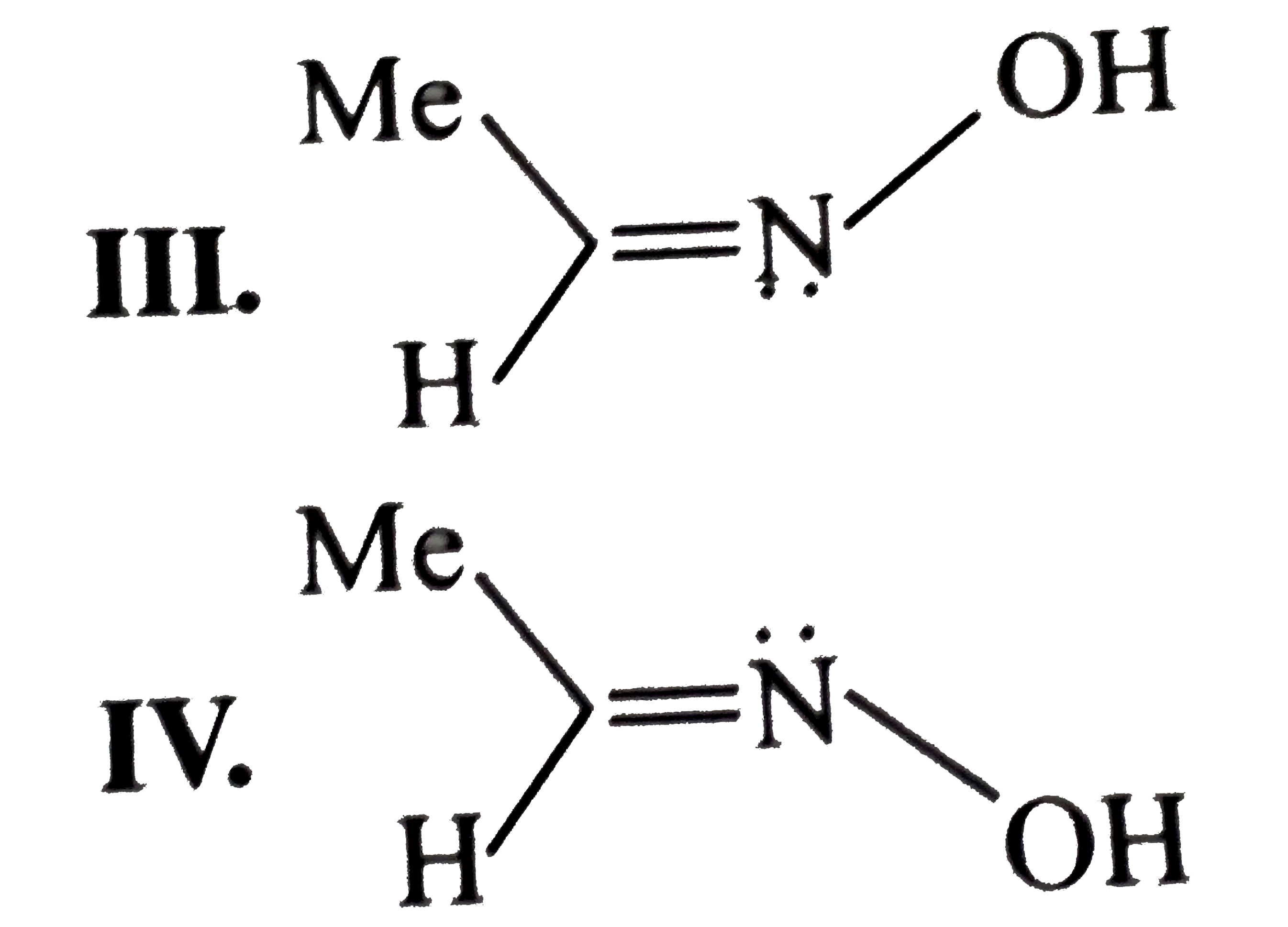 Aldehyde (A) overset(NH(2)OH.HCl)rarr (B) overset(H^(o+))rarr Me NH(2)+HCOOH   Aldehyde (A) and compound (B), respectively are:   Aldehyde (A)   I. MeCHO  
II. HCHO   Compound (B)   
III.