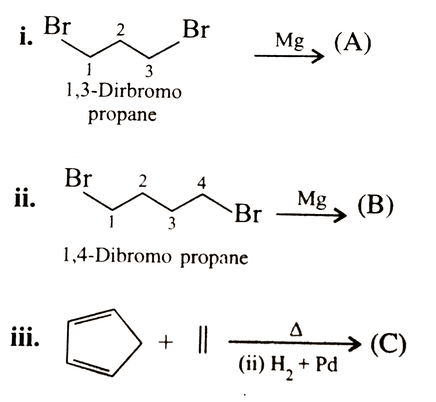 Complete the following. Also name the reaction and reaction type.   i.