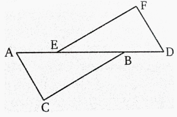 संलग्न चित्र में ,  AE = DB, CB = EF  तथा angleABC = angleFED तब निम्न में से कौन - सा सत्य है ?